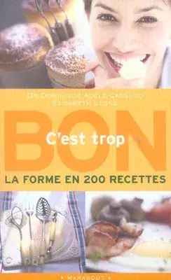 C'est trop bon ; la forme en 200 recettes